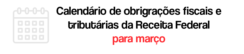 Calendário de obrigações fiscais e acessórias da Receita Federal